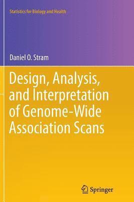 Design, Analysis, and Interpretation of Genome-Wide Association Scans 1