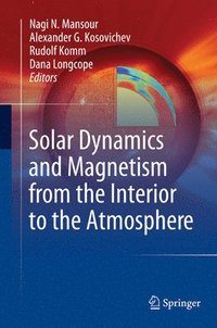 bokomslag Solar Dynamics and Magnetism from the Interior to the Atmosphere