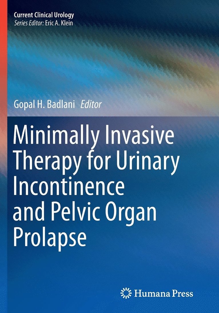 Gopal H. Badlani - Minimally Invasive Therapy for Urinary Incontinence and Pelvic Organ Prolapse, Häftad