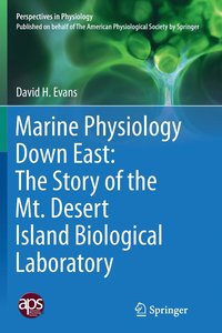 bokomslag Marine Physiology Down East: The Story of the Mt. Desert Island  Biological Laboratory