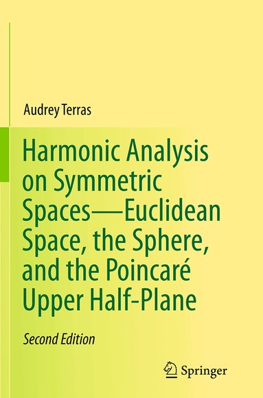 Audrey Terras - Harmonic Analysis on Symmetric Spaces—Euclidean Space, the Sphere, and the Poincaré Upper Half-Plane, Häftad