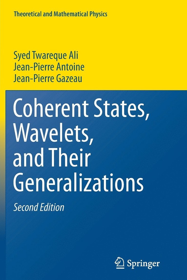 Syed Twareque Ali, Jean-Pierre Antoine, Jean-Pierre Gazeau - Coherent States, Wavelets, and Their Generalizations, Häftad