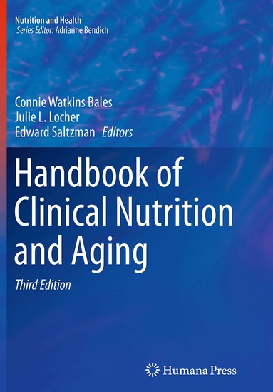 Connie Watkins Bales, Julie L. Locher, Edward Saltzman - Handbook of Clinical Nutrition and Aging, Häftad