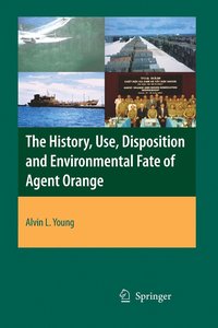 bokomslag The History, Use, Disposition and Environmental Fate of Agent Orange
