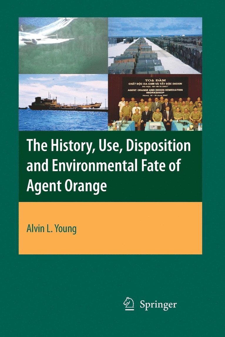 The History, Use, Disposition and Environmental Fate of Agent Orange 1