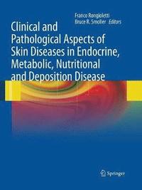 bokomslag Clinical and Pathological Aspects of Skin Diseases in Endocrine, Metabolic, Nutritional and Deposition Disease