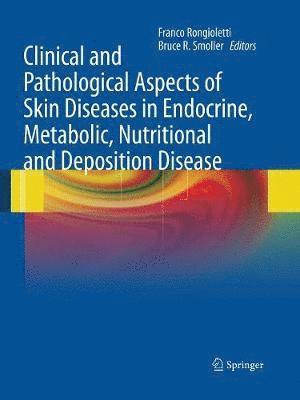 bokomslag Clinical and Pathological Aspects of Skin Diseases in Endocrine, Metabolic, Nutritional and Deposition Disease