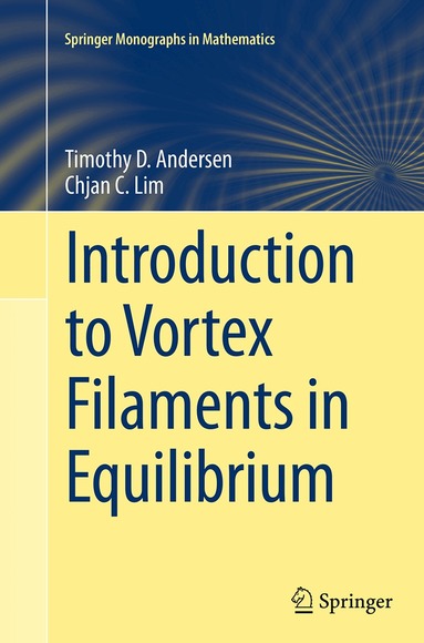 Timothy D. Andersen, Chjan C. Lim - Introduction to Vortex Filaments in Equilibrium, Häftad