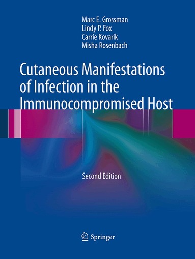 Marc E. Grossman, Lindy P. Fox, Carrie Kovarik, Misha Rosenbach - Cutaneous Manifestations of Infection in the Immunocompromised Host, Häftad