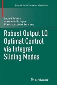 bokomslag Robust Output LQ Optimal Control via Integral Sliding Modes