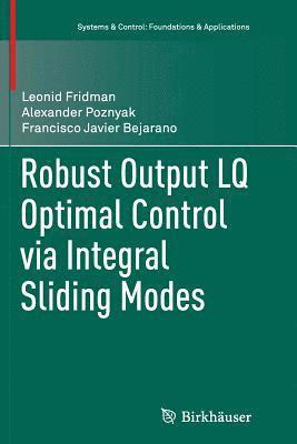 Robust Output LQ Optimal Control via Integral Sliding Modes 1