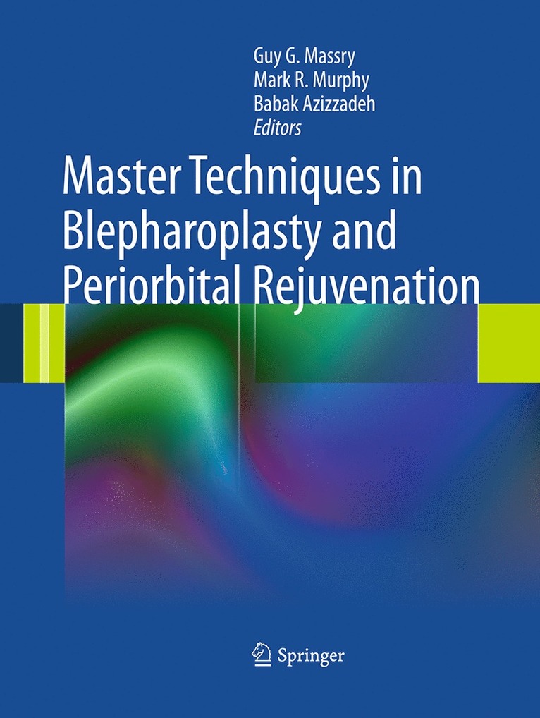 Guy G. Massry, MD, Mark R. Murphy, MD, Babak Azizzadeh, MD, Guy G. Massry MD, Mark R. Murphy MD, Md Massry, Md Azizzadeh, Md Murphy - Master Techniques in Blepharoplasty and Periorbital Rejuvenation, Häftad