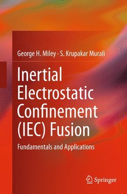 Inertial Electrostatic Confinement (IEC) Fusion 1