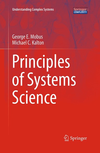 George E. Mobus, Michael C. Kalton - Principles of Systems Science, Häftad