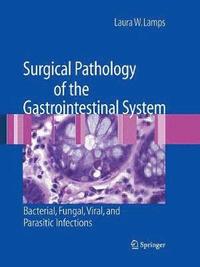 bokomslag Surgical Pathology of the Gastrointestinal System: Bacterial, Fungal, Viral, and Parasitic Infections
