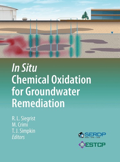 Robert L. Siegrist, Michelle Crimi, Thomas J. Simpkin - In Situ Chemical Oxidation for Groundwater Remediation, Häftad