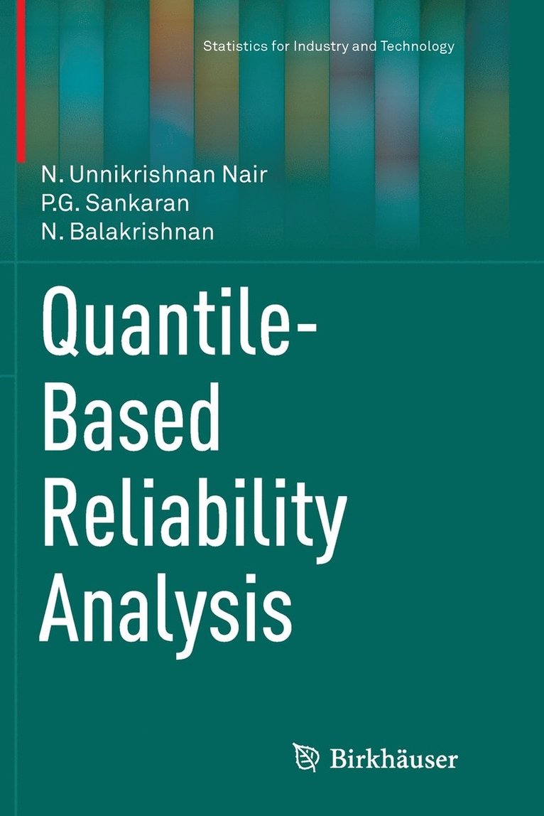 N. Unnikrishnan Nair, P.G. Sankaran, N. Balakrishnan, P. G. Sankaran - Quantile-Based Reliability Analysis, Häftad