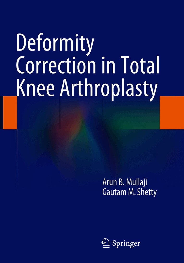 Arun B. Mullaji, Gautam M. Shetty - Deformity Correction in Total Knee Arthroplasty, Häftad