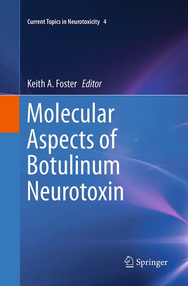 Keith A. Foster - Molecular Aspects of Botulinum Neurotoxin, Häftad