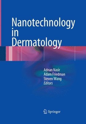 Adnan Nasir, Adam Friedman, Steven Wang, M.D. Nasir, Adnan - Nanotechnology in Dermatology, Häftad