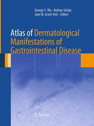 George Y. Wu, Nathan Selsky, Jane M. Grant-Kels - Atlas of Dermatological Manifestations of Gastrointestinal Disease, Häftad