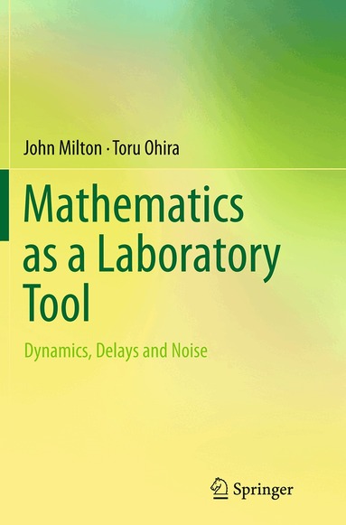 John Milton, Toru Ohira - Mathematics as a Laboratory Tool, Häftad