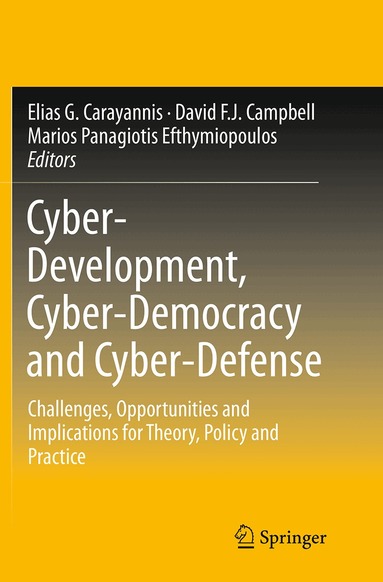 Elias G. Carayannis, David F. J. Campbell, Marios Panagiotis Efthymiopoulos - Cyber-Development, Cyber-Democracy and Cyber-Defense, Häftad