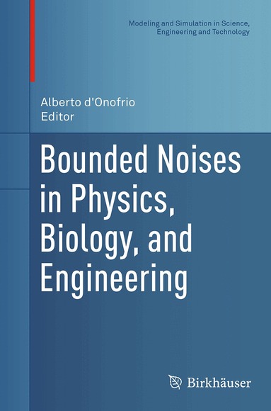 Alberto d'Onofrio - Bounded Noises in Physics, Biology, and Engineering, Häftad