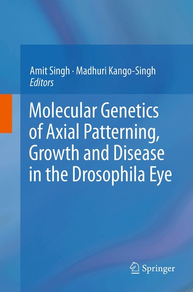 Amit Singh, Madhuri Kango-Singh - Molecular Genetics of Axial Patterning, Growth and Disease in the Drosophila Eye, Häftad