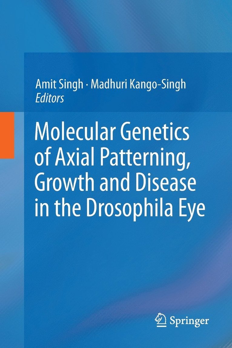 Molecular Genetics of Axial Patterning, Growth and Disease in the Drosophila Eye 1