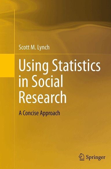 Scott M. Lynch - Using Statistics in Social Research, Häftad
