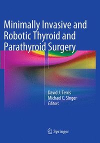 bokomslag Minimally Invasive and Robotic Thyroid and Parathyroid Surgery