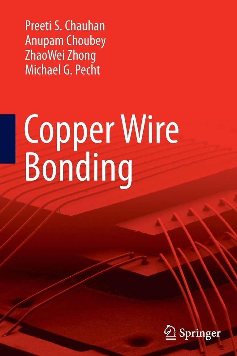 Preeti S Chauhan, Anupam Choubey, ZhaoWei Zhong, Michael G Pecht, Preeti S. Chauhan, Zhaowei Zhong - Copper Wire Bonding, Häftad