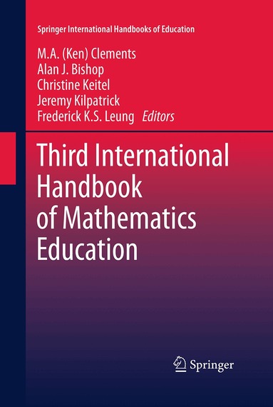 M.A. (Ken) Clements, Alan Bishop, Christine Keitel-Kreidt, Jeremy Kilpatrick, Frederick Koon-Shing Leung - Third International Handbook of Mathematics Education, Häftad