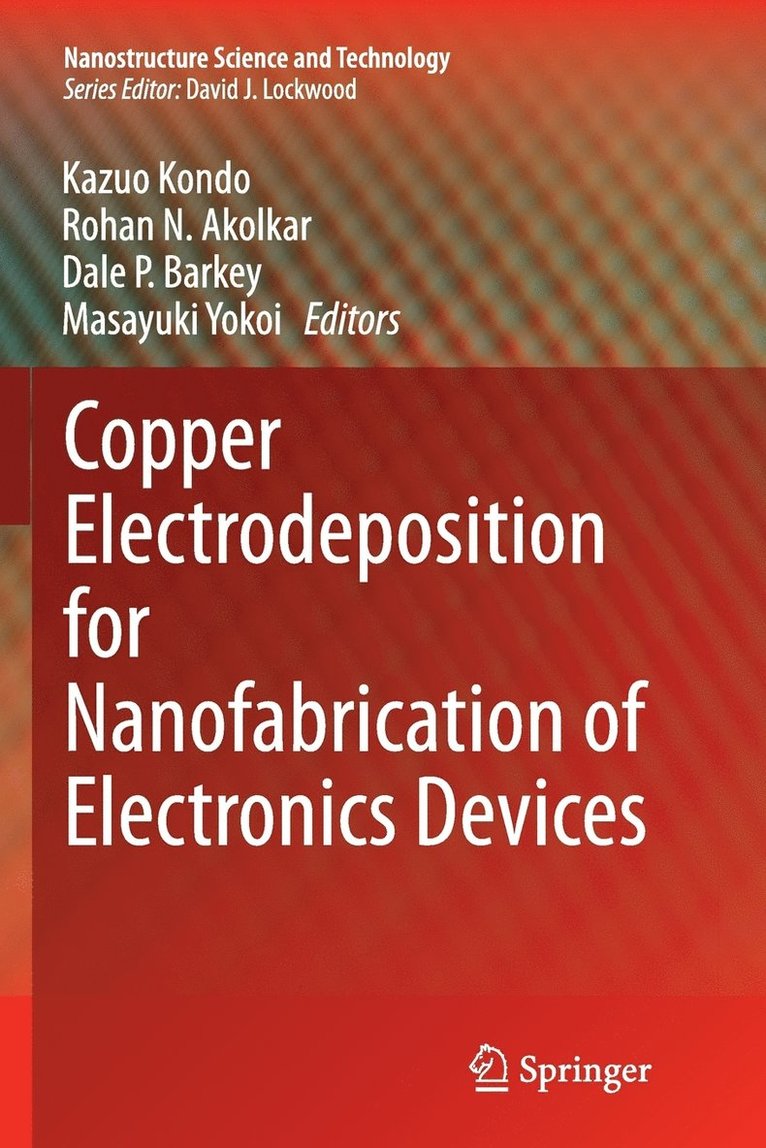 Kazuo Kondo, Rohan N. Akolkar, Dale P. Barkey, Masayuki Yokoi - Copper Electrodeposition for Nanofabrication of Electronics Devices, Häftad
