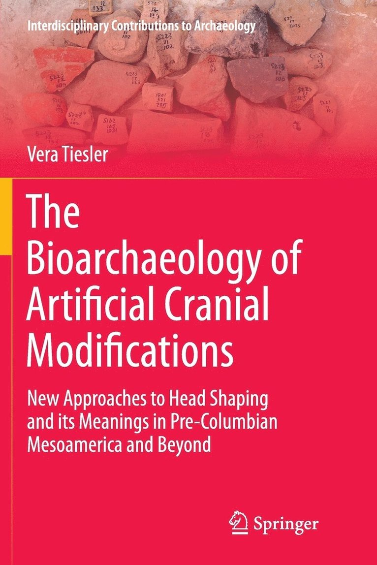 The Bioarchaeology of Artificial Cranial Modifications 1