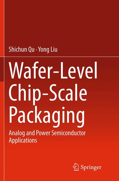 Shichun Qu, Yong Liu - Wafer-Level Chip-Scale Packaging, Häftad