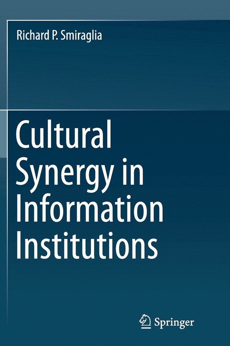 Richard P. Smiraglia, Richard P Smiraglia - Cultural Synergy in Information Institutions, Häftad