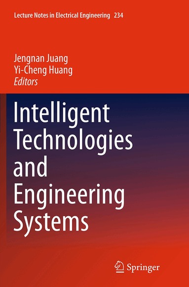 Jengnan Juang, Yi-Cheng Huang - Intelligent Technologies and Engineering Systems, Häftad