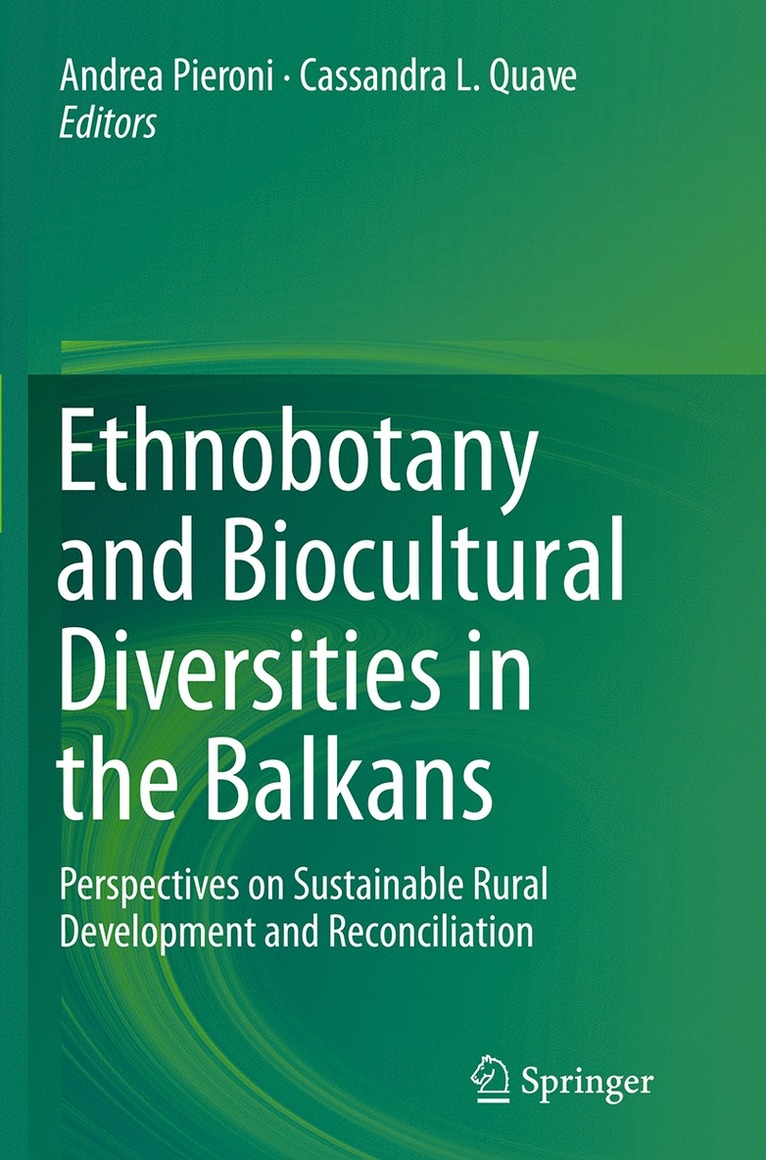 Andrea Pieroni, Cassandra L. Quave - Ethnobotany and Biocultural Diversities in the Balkans, Häftad