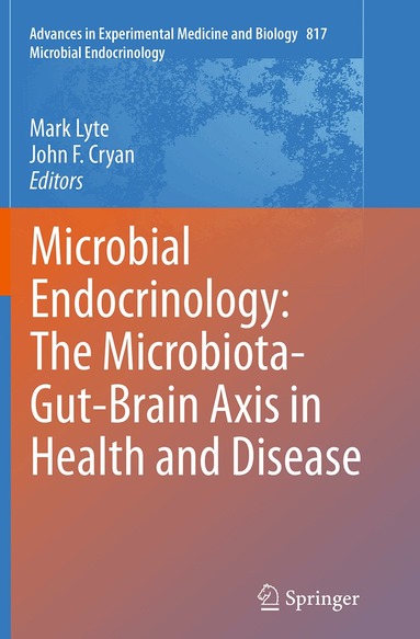 Mark Lyte, John F. Cryan - Microbial Endocrinology: The Microbiota-Gut-Brain Axis in Health and Disease, Häftad