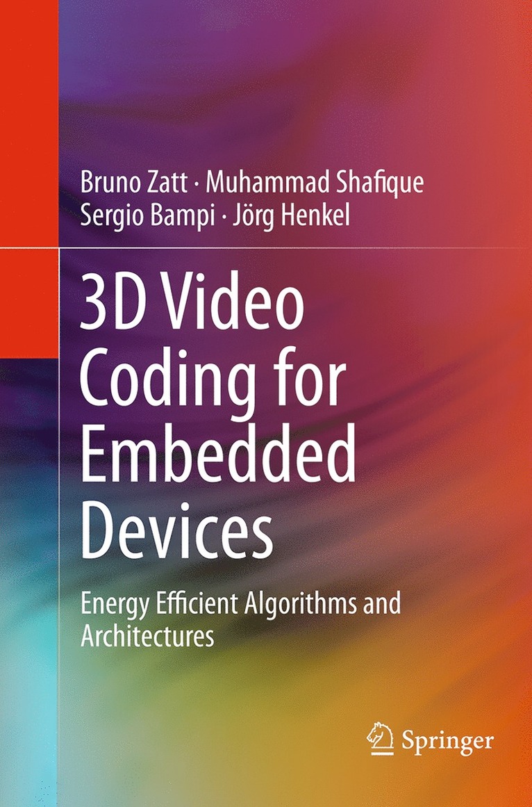 Bruno Zatt, Muhammad Shafique, Sergio Bampi, Jörg Henkel - 3D Video Coding for Embedded Devices, Häftad