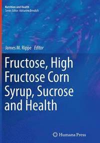 bokomslag Fructose, High Fructose Corn Syrup, Sucrose and Health