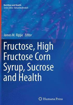James M. Rippe - Fructose, High Fructose Corn Syrup, Sucrose and Health, Häftad