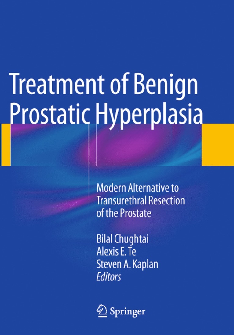Bilal Chughtai, Alexis E. Te, Steven A. Kaplan - Treatment of Benign Prostatic Hyperplasia: Modern Alternative to Transurethral Resection of the Prostate, Häftad