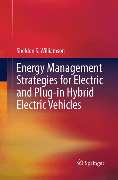 Sheldon S. Williamson - Energy Management Strategies for Electric and Plug-in Hybrid Electric Vehicles, Häftad