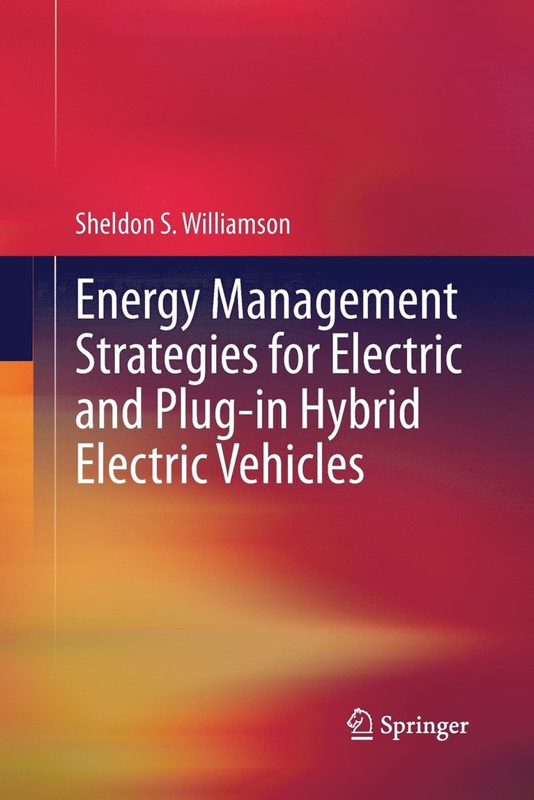 Sheldon S. Williamson - Energy Management Strategies for Electric and Plug-in Hybrid Electric Vehicles, Häftad