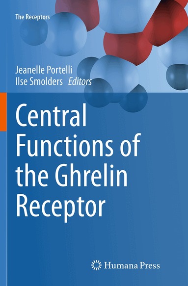 Jeanelle Portelli, Ilse Smolders - Central Functions of the Ghrelin Receptor, Häftad