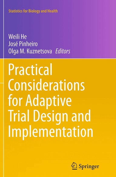 Weili He, José Pinheiro, Olga M. Kuznetsova - Practical Considerations for Adaptive Trial Design and Implementation, Häftad