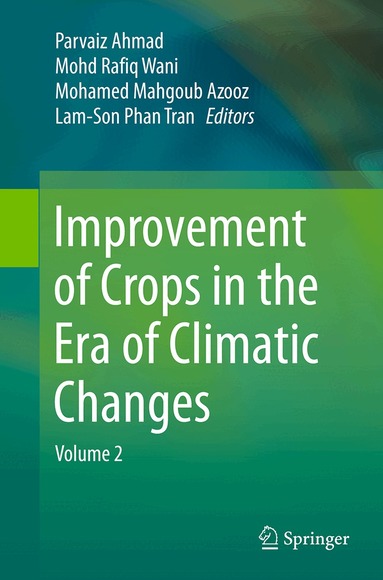 Parvaiz Ahmad, Mohd Rafiq Wani, Mohamed Mahgoub Azooz, Lam-Son Phan Tran - Improvement of Crops in the Era of Climatic Changes, Häftad